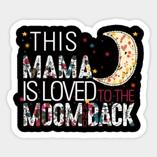 This mama is loved to the moom and back Sticker